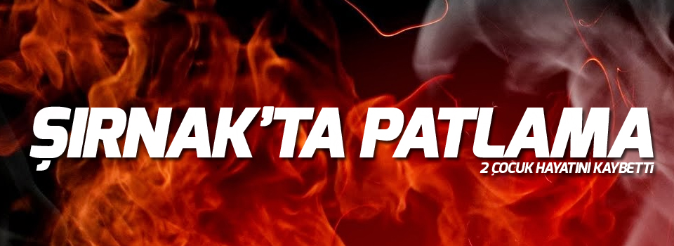 Şırnak'ta patlama