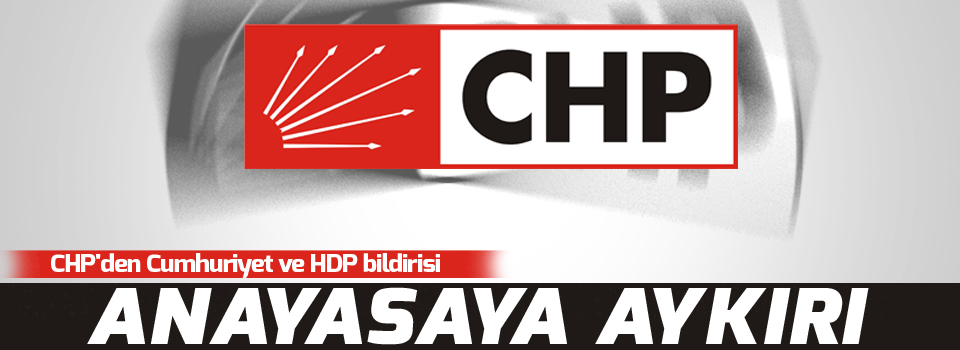 CHP'den Cumhuriyet ve HDP bildirisi