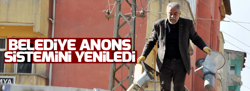 Belediye anons sistemini yeniledi