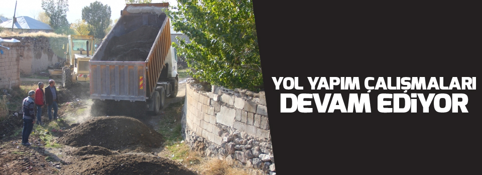 Yol Yapım Çalışmaları devam ediyor