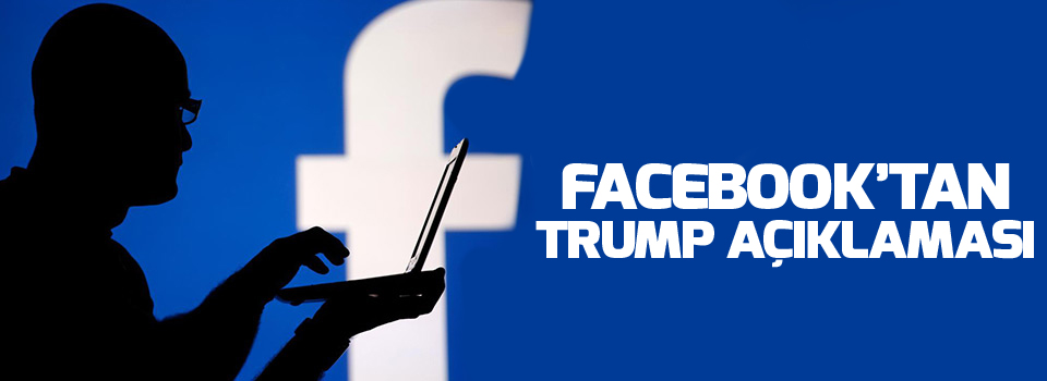 Facebook'tan Trump açıklaması