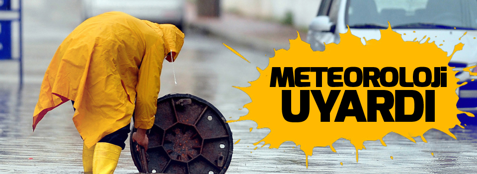 Meteoroloji'den 'sağanak yağış' uyarısı