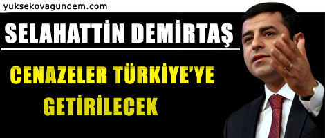Cenazeler Türkiye'ye Getirilecek