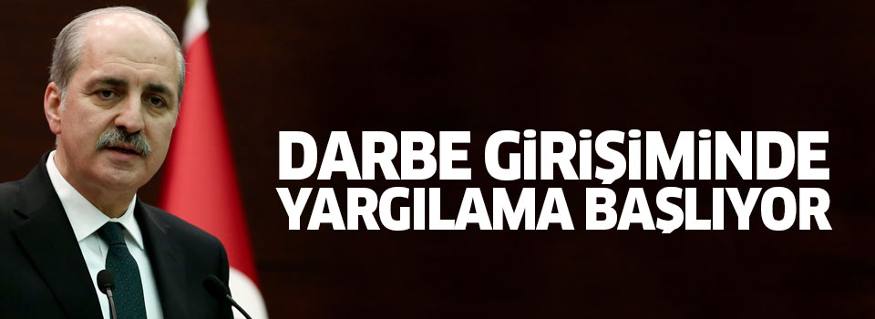 Kurtulmuş: Darbe girişimi yargılama süreci başlıyor