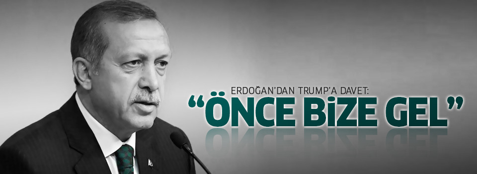 Erdoğan'dan Trump'a davet: Önce bize gel