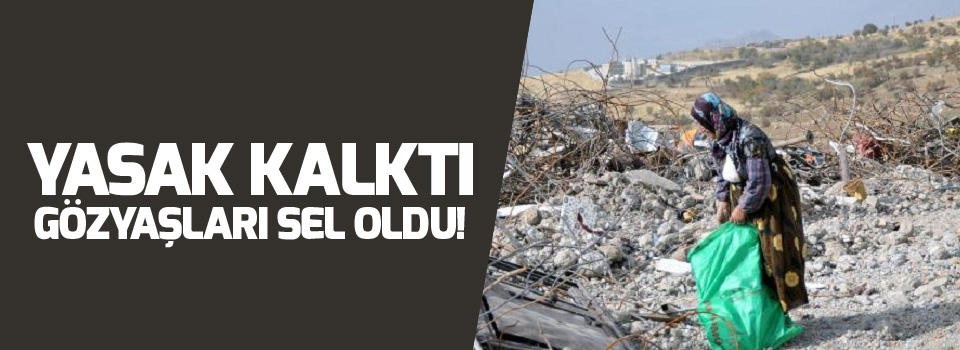 Yasak kalktı, gözyaşları sel oldu