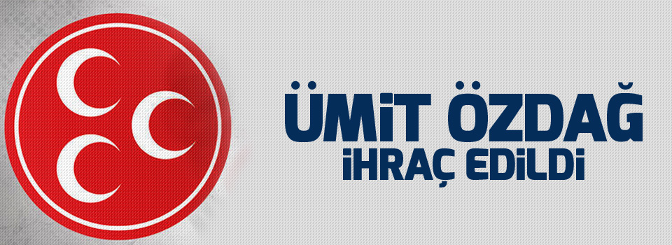 MHP Ümit Özdağ'ı ihraç etti
