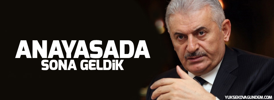 Binali Yıldırım: Anayasada sona geldik