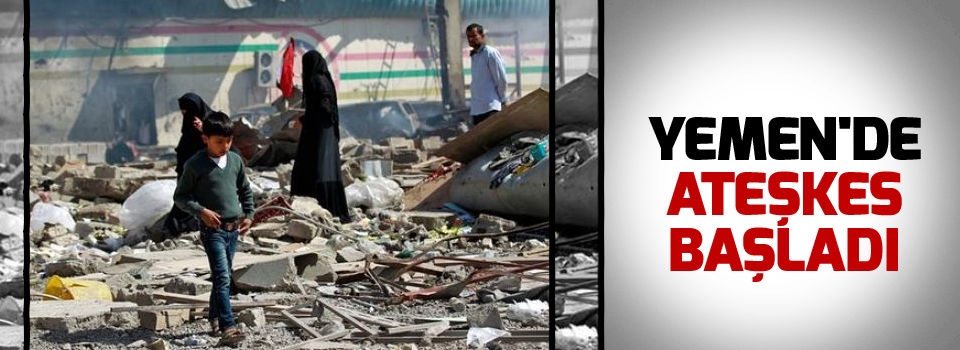 Yemen'de ateşkes başladı