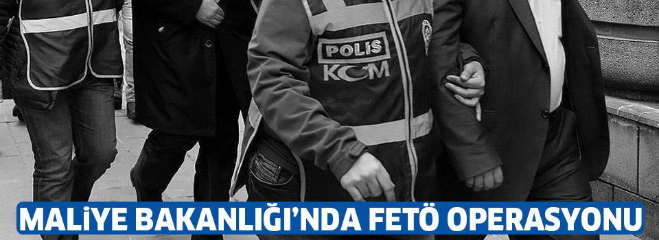 Maliye Bakanlığı'nda 'FETÖ' operasyonu: 56 gözaltı