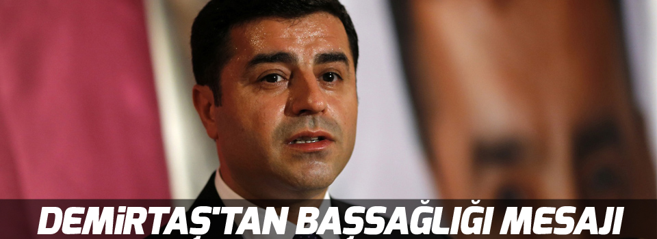 Demirtaş'tan başsağlığı mesajı