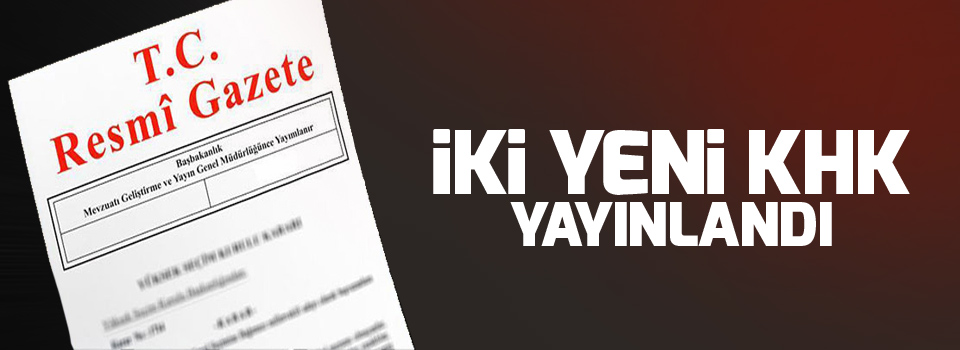 İki yeni KHK yayınlandı