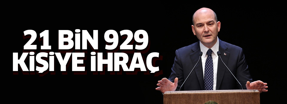 Soylu: İçişleri Bakanlığında 21 bin 929 kişi ihraç edildi