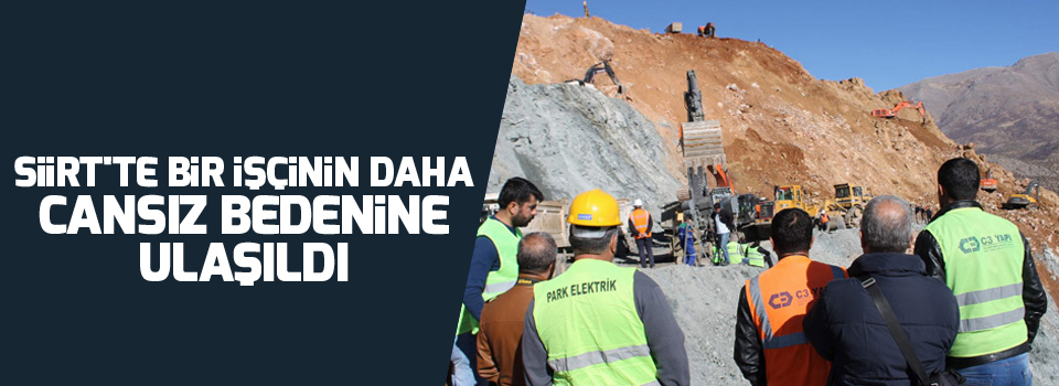 Siirt'te bir işçinin daha cansız bedenine ulaşıldı