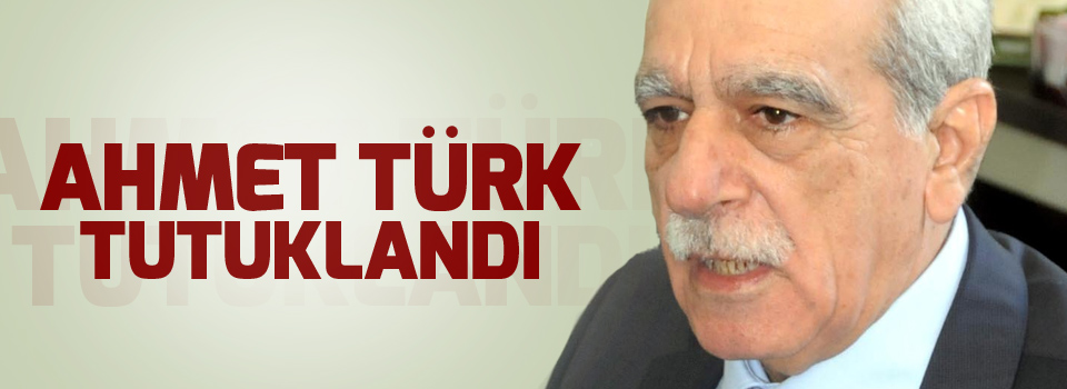Ahmet Türk tutuklandı!