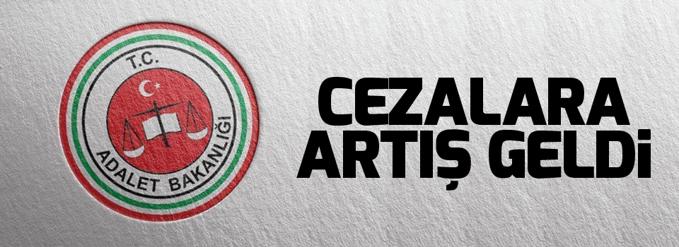 Cezalara artış geldi