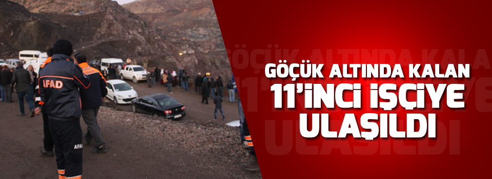 Göçük altında kalan 11’inci işçiye ulaşıldı