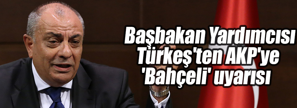 Başbakan Yardımcısı Türkeş'ten AKP'ye 'Bahçeli' uyarısı