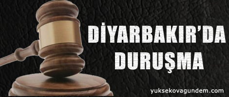 Diyarbakır ve Hopa'da duruşma