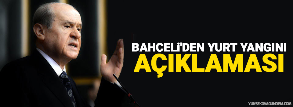 Bahçeli'den yurt yangını açıklaması