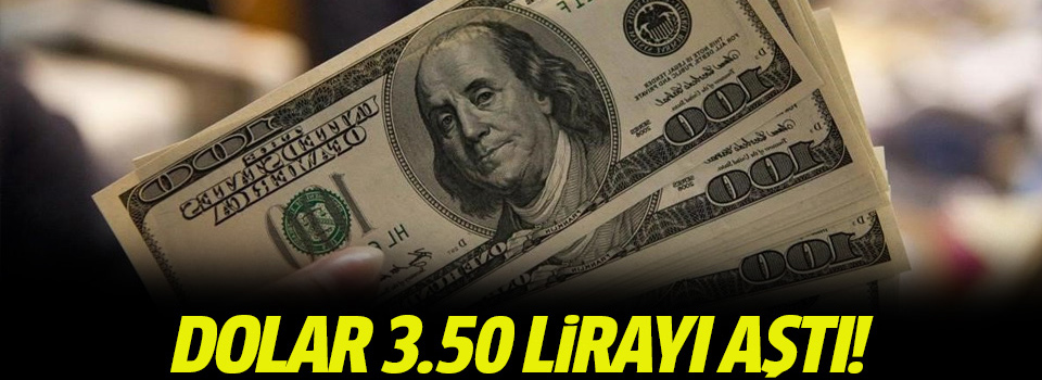 Dolar 3.50'yi de aştı, euro 3.71!