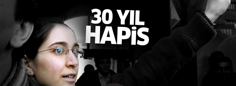 Fehriye Erdal'a 30 yıl hapis cezası