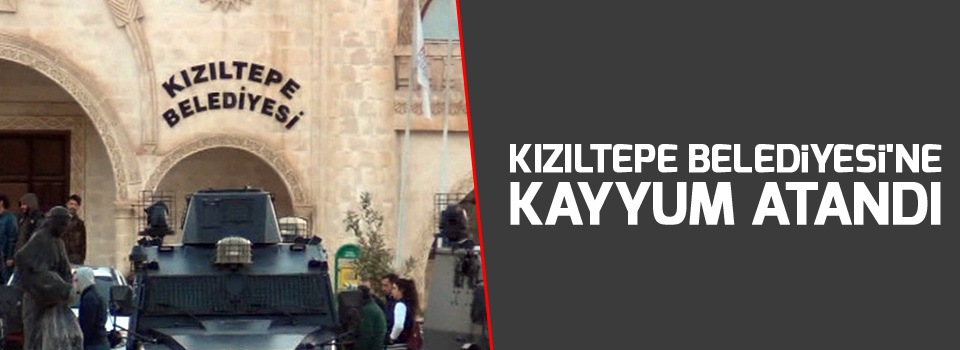 Kızıltepe Belediyesi'ne kayyum atandı