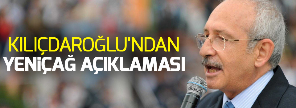 Kılıçdaroğlu'ndan Yeniçağ açıklaması