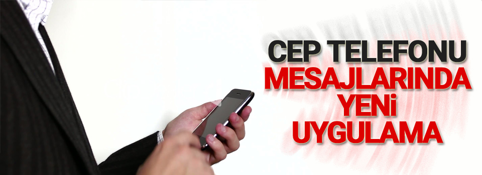 Cep telefonu mesajlarında yeni uygulama