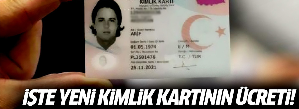 İşte yeni kimlik kartının ücreti