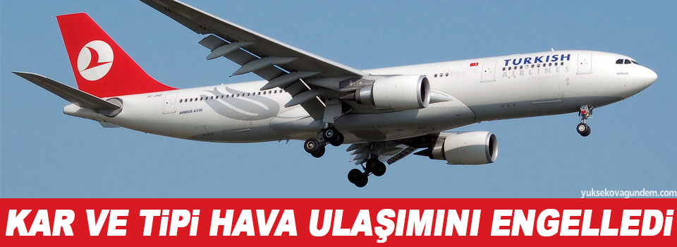Kar ve tipi hava ulaşımını engelledi