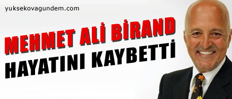 Birand hayatını kaybetti