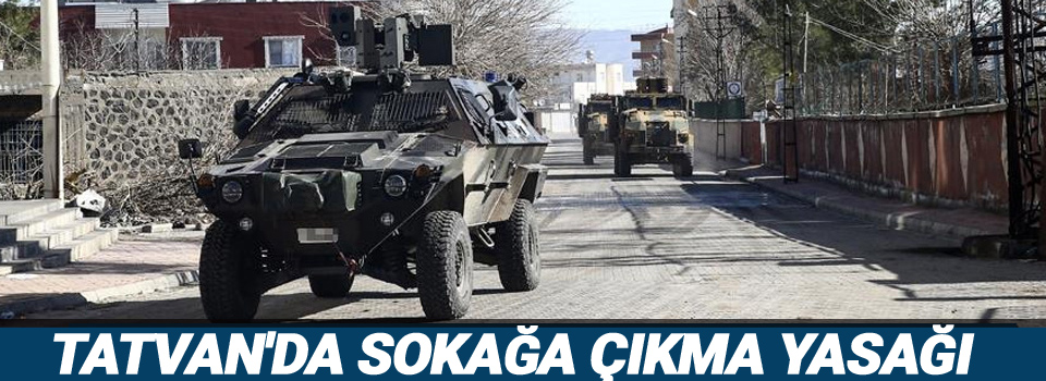 Tatvan'da sokağa çıkma yasağı