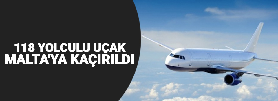 118 yolculu uçak Malta'ya kaçırıldı