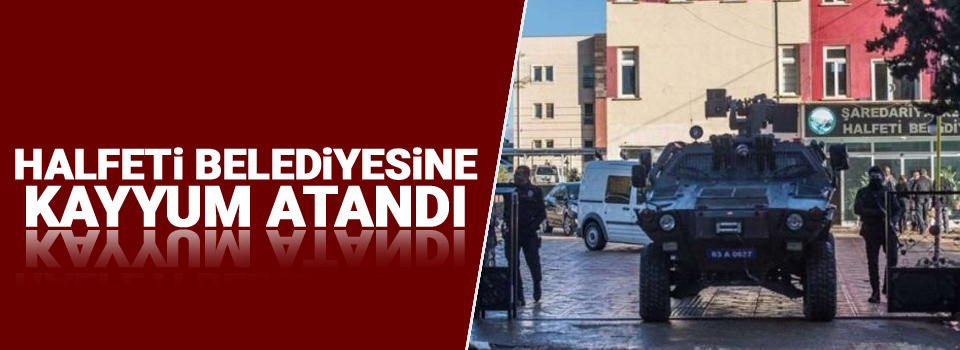 Halfeti Belediyesine kayyum atandı