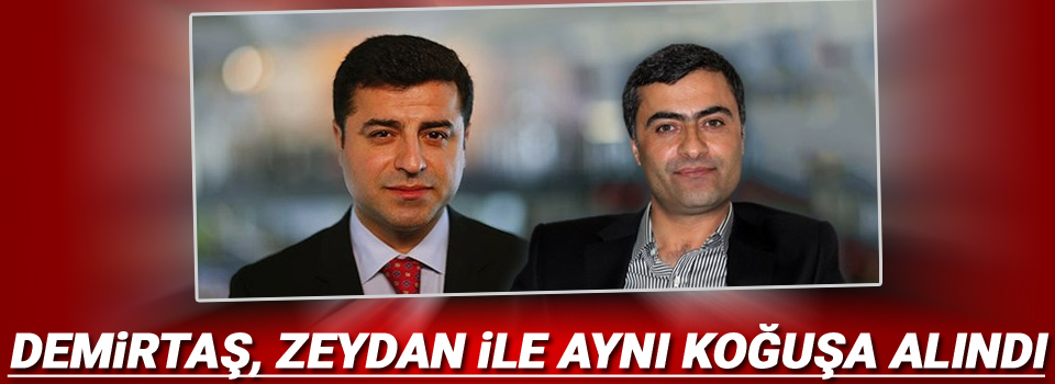 Selahattin Demirtaş, Abdullah Zeydan ile aynı koğuşa alındı