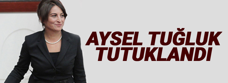 Aysel Tuğluk tutuklandı