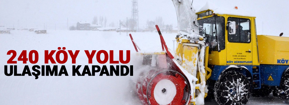 240 köy yolu ulaşıma kapandı