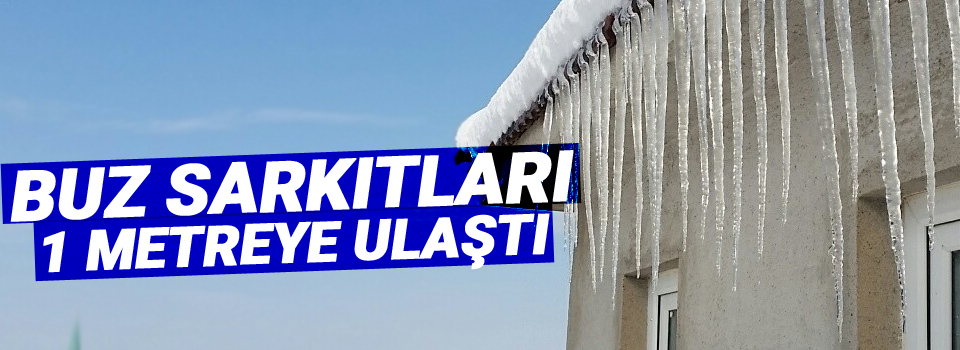Buz sarkıtları 1 metreye ulaştı