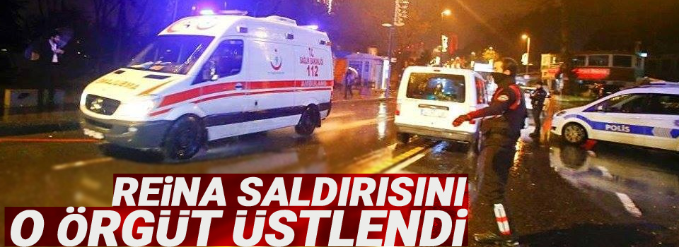 ‘Reina saldırısını O örgüt üstlendi’