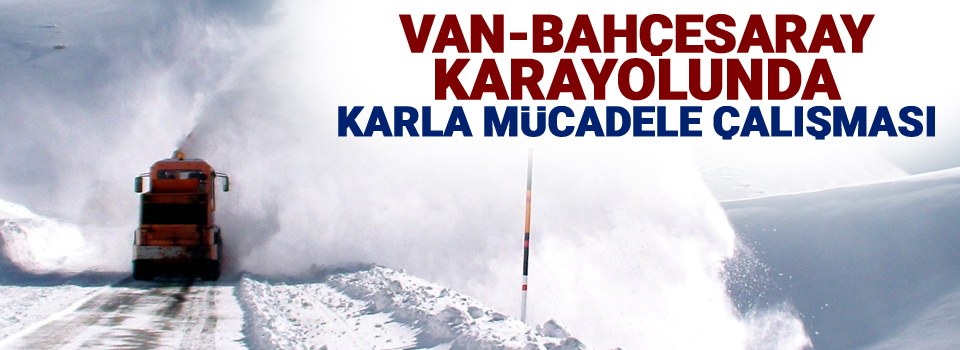 Van-Bahçesaray karayolunda karla mücadele çalışması