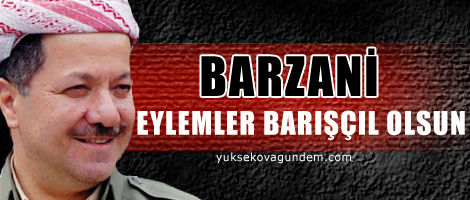 Barzani: Eylemler barışçıl olsun