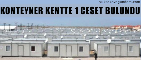 Erciş Konteyner Kentte 1 Ceset Bulundu