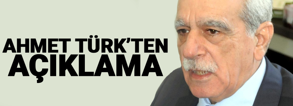Ahmet Türk'ten önemli açıklama