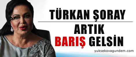 Türkan Şoray: Artık barış gelsin