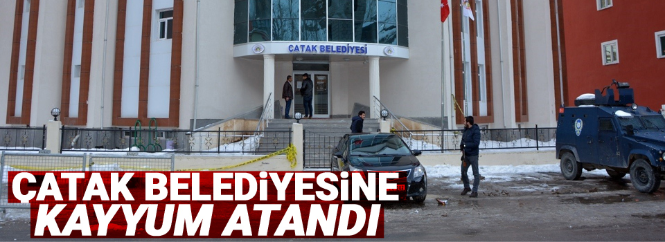 Çatak Belediyesine kayyum atandı