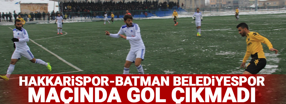 Hakkarispor-Batman Belediyespor maçında gol çıkmadı