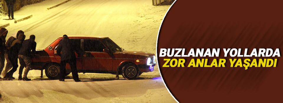 Buzlanan yollarda sürücüler zor anlar yaşadı