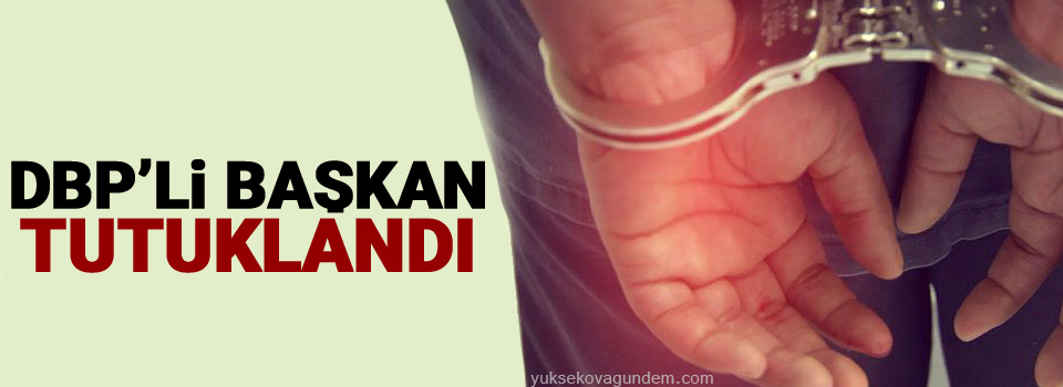 DBP’li başkan tutuklandı