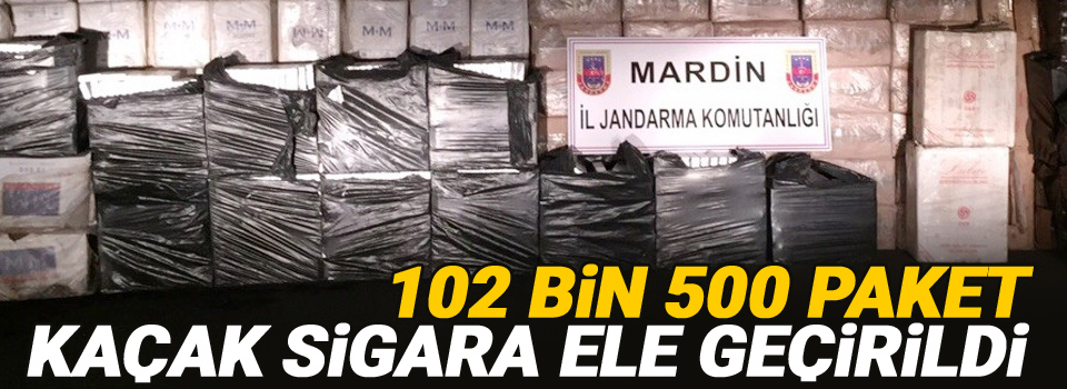 102 bin 500 paket kaçak sigara ele geçirildi